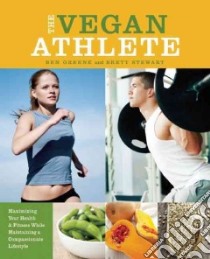 The Vegan Athlete libro in lingua di Greene Ben, Stewart Brett