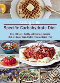 Cooking for the Specific Carbohydrate Diet libro in lingua di Kerwien Erica