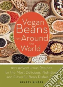 Vegan Beans from Around the World libro in lingua di Kinser Kelsey