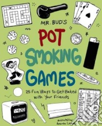 Mr. Bud's Pot Smoking Games libro in lingua di Bud Mr., Lanzone Amanda (ILT)