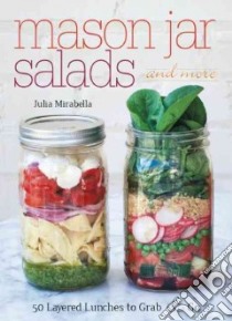 Mason Jar Salads and More libro in lingua di Mirabella  Julia