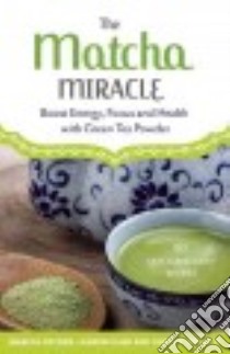 The Matcha Miracle libro in lingua di Snyder Mariza Dr., Clum Lauren Dr., Zulaica Anna V.