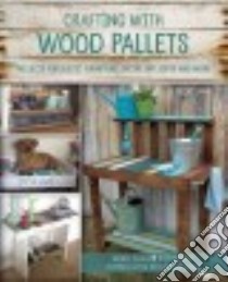 Crafting with Wood Pallets libro in lingua di Lamb Becky
