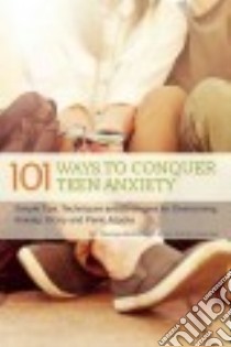 101 Ways to Conquer Teen Anxiety libro in lingua di Mcdonagh Thomas, Hatcher Jon Patrick