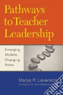 Pathways to Teacher Leadership libro in lingua di Levenson Marya R.
