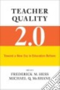 Teacher Quality 2.0 libro in lingua di Hess Frederick M. (EDT), McShane Michael Q. (EDT)