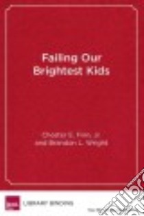 Failing Our Brightest Kids libro in lingua di Finn Chester E. Jr., Wright Brandon L.