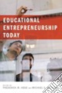 Educational Entrepreneurship Today libro in lingua di Hess Frederick M. (EDT), Mcshane Michael Q. (EDT)