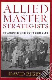 Allied Master Strategists libro in lingua di Rigby David