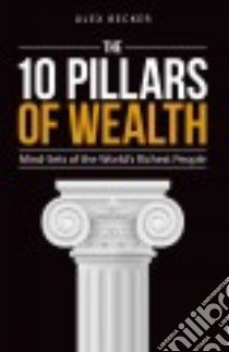 The 10 Pillars of Wealth libro in lingua di Becker Alex