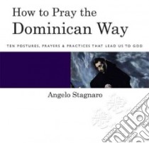 How to Pray the Dominican Way libro in lingua di Stagnaro Angelo, Dimock Giles (FRW)