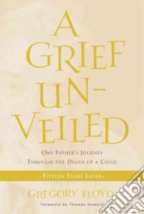 A Grief Unveiled libro in lingua di Floyd Gregory, Howard Thomas (FRW)