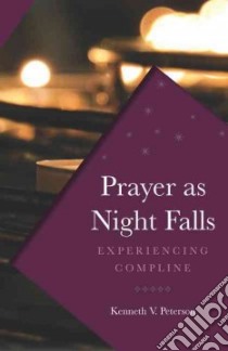 Prayer As Night Falls libro in lingua di Peterson Kenneth V.