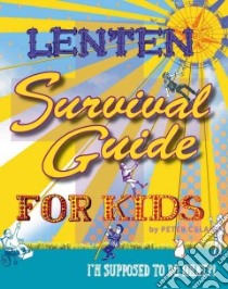 Lenten Survival Guide for Kids libro in lingua di Celano Peter
