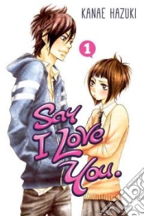 Say I Love You 1 libro in lingua di Hazuki Kanae