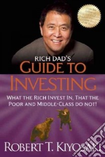 Rich Dad's Guide to Investing libro in lingua di Kiyosaki Robert T.