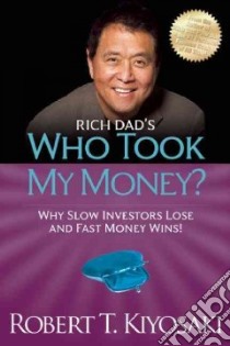 Rich Dad's Who Took My Money? libro in lingua di Kiyosaki Robert T.