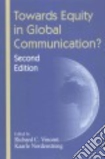 Towards Equity in Global Communication? libro in lingua di Vincent Richard C. (EDT), Nordenstreng Kaarle (EDT), Hudson Amber (CON), McGee Devin (CON)