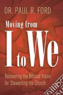Moving from I to We libro in lingua di Ford Paul R. Dr.