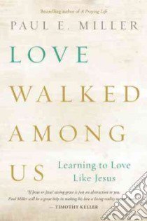 Love Walked Among Us libro in lingua di Miller Paul E.