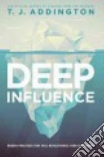 Deep Influence libro in lingua di Addington T. J.