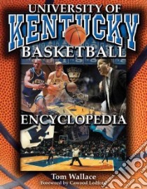 The University of Kentucky Basketball Encyclopedia libro in lingua di Wallace Tom, Macy Kyle (FRW)