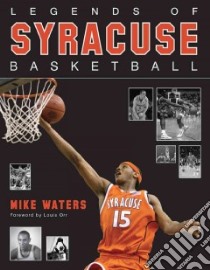 Legends of Syracuse Basketball libro in lingua di Waters Mike, Orr Louis (FRW)