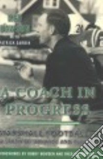A Coach in Progress libro in lingua di Dawson Red, Garbin Patrick (CON), Bowden Bobby (FRW), Biletnikoff Fred (FRW)