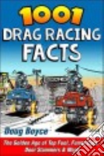 1001 Drag Racing Facts libro in lingua di Boyce Doug