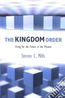 The Kingdom Order libro in lingua di Mills Steven C.