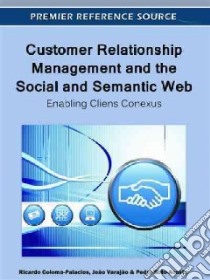 Customer Relationship Management and the Social and Semantic Web: libro in lingua di Colomo-palacios Ricardo (EDT), Varajao Joao (EDT), Soto-acosta Pedro (EDT)