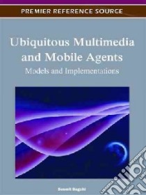 Ubiquitous Multimedia and Mobile Agents libro in lingua di Bagchi Susmit (EDT)