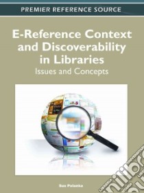 e-Reference Context and Discoverability in Libraries libro in lingua di Polanka Sue (EDT)