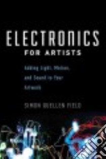 Electronics for Artists libro in lingua di Field Simon Quellen