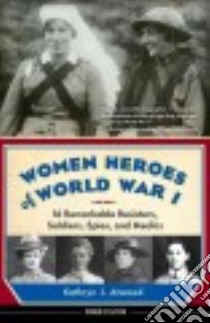 Women Heroes of World War I libro in lingua di Atwood Kathryn J.