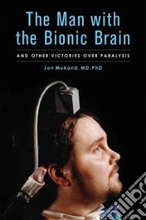 The Man With the Bionic Brain libro in lingua di Mukand Jon