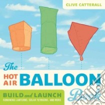 The Hot Air Balloon Book libro in lingua di Catterall Clive