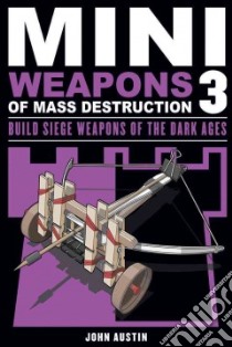 Mini Weapons of Mass Destruction 3 libro in lingua di Austin John