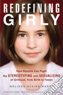 Redefining Girly libro in lingua di Wardy Melissa Atkins, Newsom Jennifer Siebel (FRW)