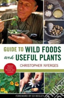 Guide to Wild Foods and Useful Plants libro in lingua di Nyerges Christopher, Begley Ed Jr. (FRW)