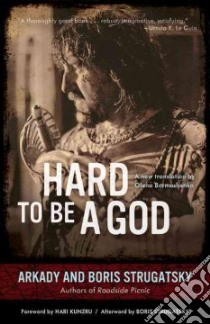 Hard to Be a God libro in lingua di Strugatsky Arkady, Strugatsky Boris, Kunzru Hari (FRW), Bormashenko Olena (TRN)