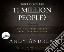 How Do You Kill 11 Million People? (CD Audiobook) libro in lingua di Andrews Andy, Andrews Andy (NRT)