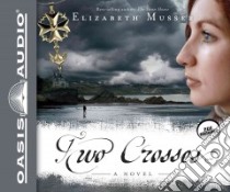 Two Crosses (CD Audiobook) libro in lingua di Musser Elizabeth, Potter Kirsten (NRT)