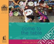 Come to the Table (CD Audiobook) libro in lingua di Jackson Neta, Schlichter Jackie (NRT)