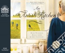 An Amish Kitchen (CD Audiobook) libro in lingua di Wiseman Beth, Long Kelly, Clipston Amy, Henderson Heather (NRT)
