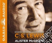 C.S. Lewis A Life (CD Audiobook) libro in lingua di McGrath Alister E., Sachs Robin (NRT)