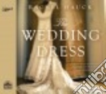 The Wedding Dress (CD Audiobook) libro in lingua di Hauck Rachel, Pappageorge Eleni (NRT)