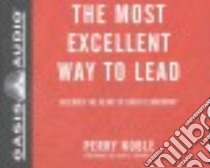 The Most Excellent Way to Lead (CD Audiobook) libro in lingua di Noble Perry, Cartee Carl (NRT), Maxwell John C. (FRW)