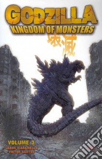 Godzilla Kingdom of Monsters 3 libro in lingua di Ciaramella Jason, Santos Victor (ILT), Pattison Ronda (ILT), Mowry Chris (ILT), Guzman Carlos (EDT)