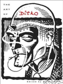 The Art of Ditko libro in lingua di Ditko Steve (ART), Yoe Craig (EDT), Lee Stan (INT), Robinson Jerry (CON), Romita John (CON), Russell P. Craig (CON)